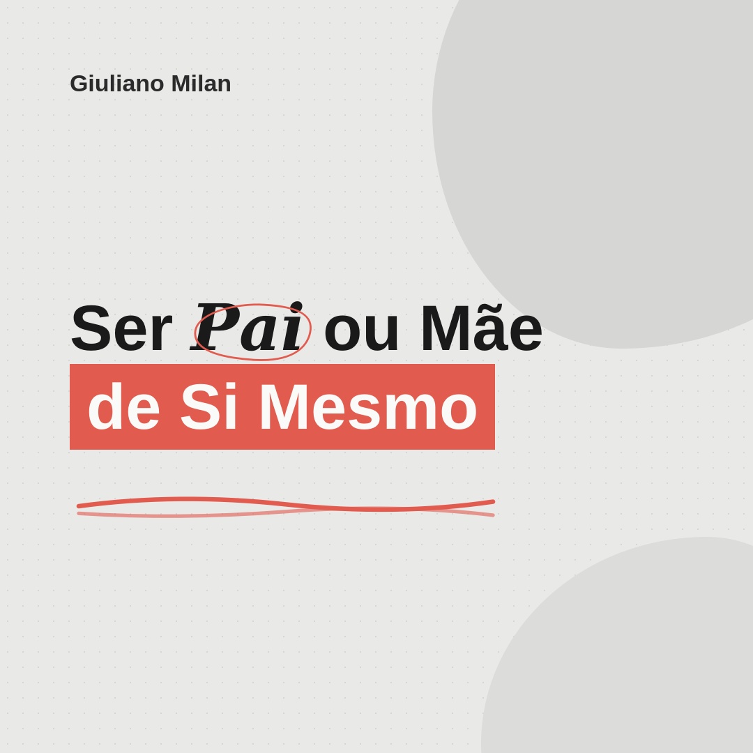 Ser Pai ou Mãe de Si Mesmo
